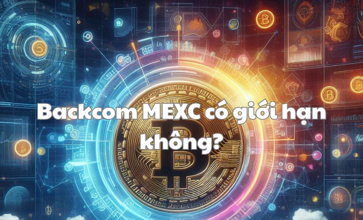 Backcom MEXC có giới hạn không?